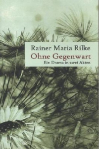 Kniha Ohne Gegenwart Rainer Maria Rilke