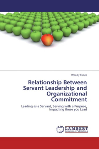 Книга Relationship Between Servant Leadership and Organizational Commitment Woody Rimes