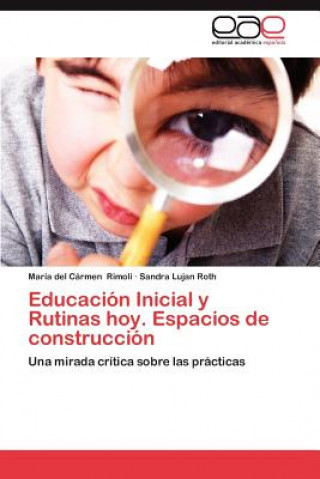 Kniha Educacion Inicial y Rutinas Hoy. Espacios de Construccion María del Cármen Rimoli