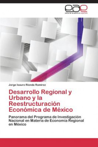 Carte Desarrollo Regional y Urbano y la Reestructuracion Economica de Mexico Jorge Isauro Rionda Ramírez