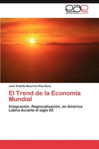 Libro Trend de la Economia Mundial Juan Rodolfo Mauricio Rios Baez