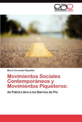 Книга Movimientos Sociales Contemporaneos y Movimientos Piqueteros Maria Fernanda Riquelme
