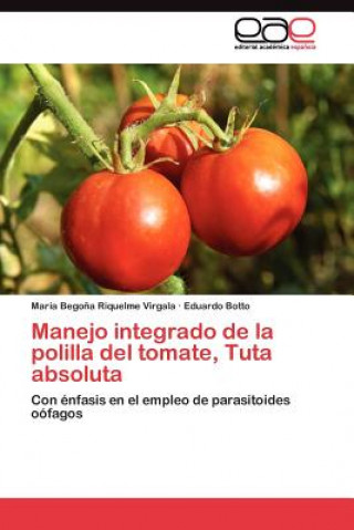 Livre Manejo integrado de la polilla del tomate, Tuta absoluta Eduardo Botto