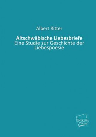 Könyv Altschwabische Liebesbriefe Albert Ritter