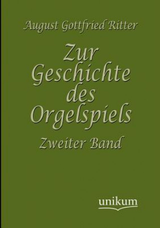 Knjiga Zur Geschichte des Orgelspiels August G. Ritter