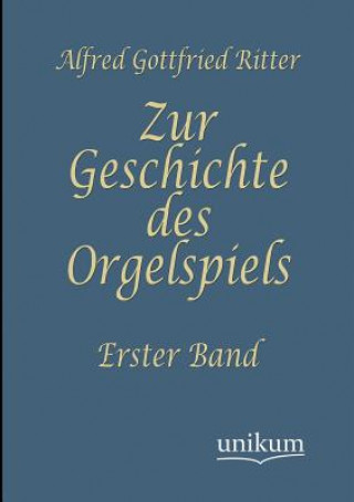 Carte Zur Geschichte des Orgelspiels August Gottfried Ritter