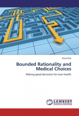 Книга Bounded Rationality and Medical Choices Silvia Riva