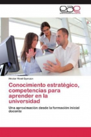 Carte Conocimiento estratégico, competencias para aprender en la universidad Héctor Rival Oyarzún