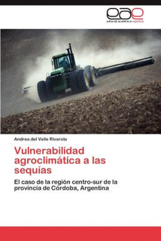 Könyv Vulnerabilidad agroclimatica a las sequias Andrea del Valle Rivarola