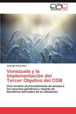 Книга Venezuela y La Implementacion del Tercer Objetivo del Cdb Yoliangel Rivas Orta