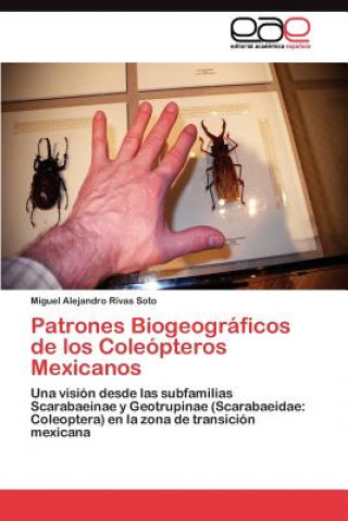 Kniha Patrones Biogeograficos de los Coleopteros Mexicanos Miguel Alejandro Rivas Soto