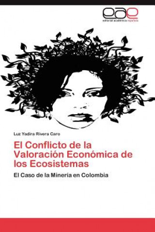 Könyv Conflicto de La Valoracion Economica de Los Ecosistemas Luz Yadira Rivera Caro