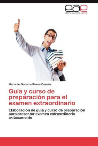 Livre Guia y Curso de Preparacion Para El Examen Extraordinario María del Socorro Rivera Casales