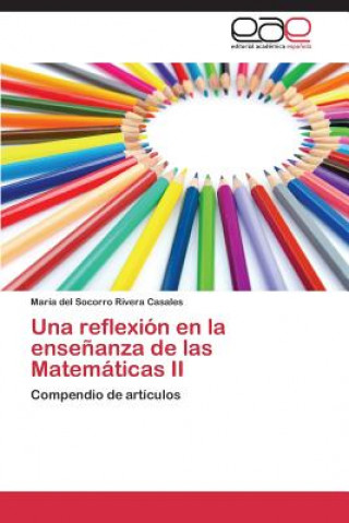 Buch reflexion en la ensenanza de las Matematicas II María del Socorro Rivera Casales