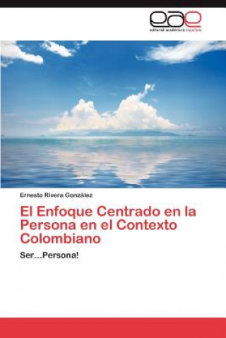 Książka Enfoque Centrado En La Persona En El Contexto Colombiano Ernesto Rivera González