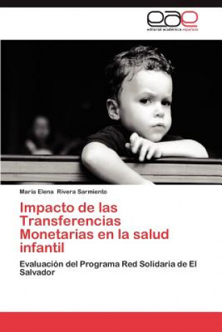 Kniha Impacto de Las Transferencias Monetarias En La Salud Infantil María Elena Rivera Sarmiento