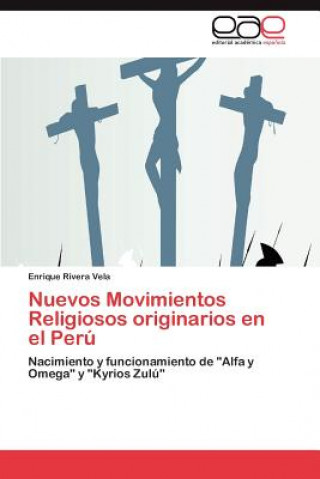 Könyv Nuevos Movimientos Religiosos originarios en el Peru Enrique Rivera Vela