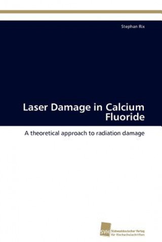Könyv Laser Damage in Calcium Fluoride Stephan Rix