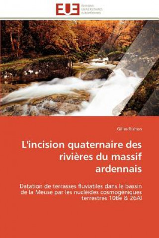 Kniha L'incision quaternaire des rivieres du massif ardennais Rixhon-G