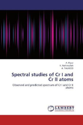 Kniha Spectral studies of Cr I and Cr II atoms A. Riyaz