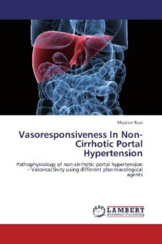 Knjiga Vasoresponsiveness In Non-Cirrhotic Portal Hypertension Moattar Rizvi