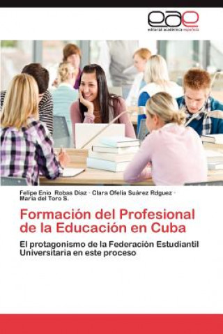 Könyv Formacion del Profesional de La Educacion En Cuba Felipe Enio Robas Díaz