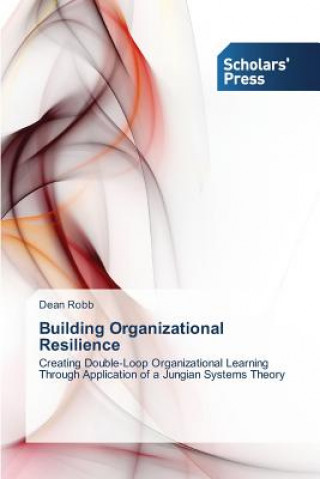 Книга Building Organizational Resilience Dean Robb