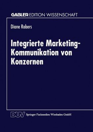 Kniha Integrierte Marketing-Kommunikation Von Konzernen Diane Robers
