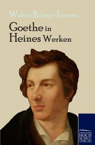 Kniha Goethe in Heines Werken Walter Robert-Tornow