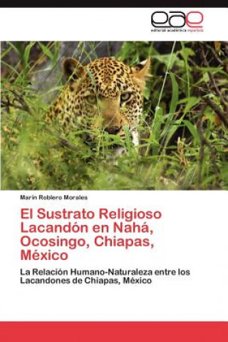 Książka Sustrato Religioso Lacandon En Naha, Ocosingo, Chiapas, Mexico Marin Roblero Morales