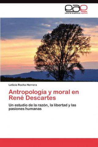Carte Antropologia y moral en Rene Descartes Leticia Rocha Herrera