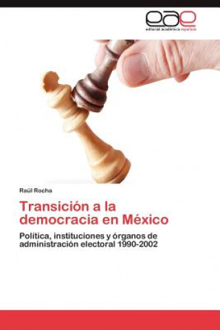 Könyv Transicion a la democracia en Mexico Raúl Rocha