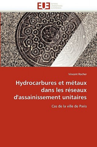 Книга Hydrocarbures Et M taux Dans Les R seaux d''assainissement Unitaires Vincent Rocher