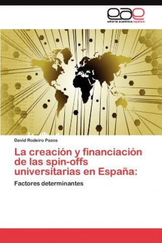 Carte creacion y financiacion de las spin-offs universitarias en Espana David Rodeiro Pazos