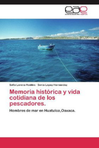 Carte Memoria histórica y vida cotidiana de los pescadores. Sofía Lorena Rodiles
