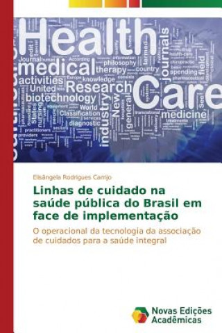 Kniha Linhas de cuidado na saude publica do Brasil em face de implementacao Elisângela Rodrigues Carrijo
