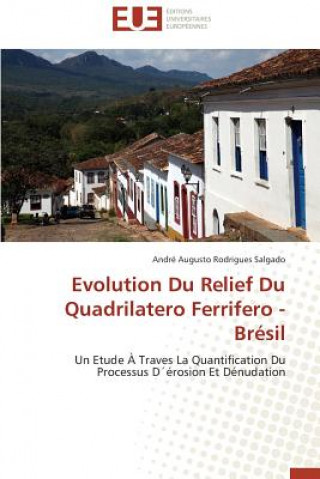 Livre Evolution Du Relief Du Quadrilatero Ferrifero - Br sil André Augusto Rodrigues Salgado