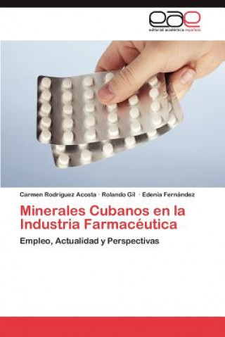 Книга Minerales Cubanos En La Industria Farmaceutica Carmen Rodr Guez Acosta