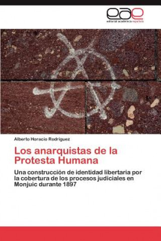 Knjiga anarquistas de la Protesta Humana Alberto Horacio Rodríguez