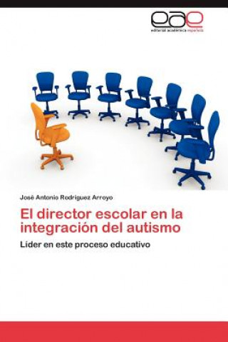 Kniha Director Escolar En La Integracion del Autismo José Antonio Rodríguez Arroyo