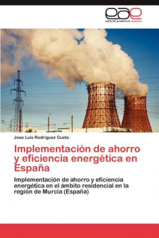 Book Implementacion de Ahorro y Eficiencia Energetica En Espana Jose Luis Rodríguez Cueto