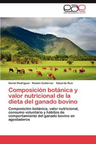 Könyv Composicion Botanica y Valor Nutricional de La Dieta del Ganado Bovino Daniel Rodríguez