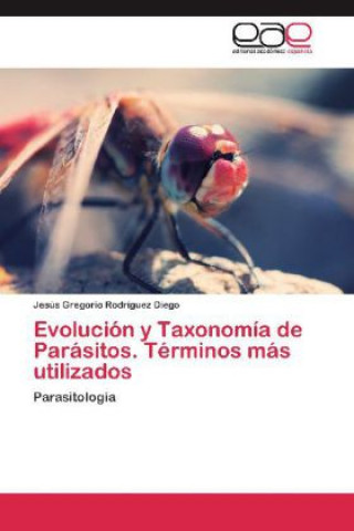 Книга Evolucion y Taxonomia de Parasitos. Terminos mas utilizados Jesús Gregorio Rodríguez Diego