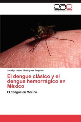 Книга dengue clasico y el dengue hemorragico en Mexico Jocelyn Isabel Rodríguez Esquivel