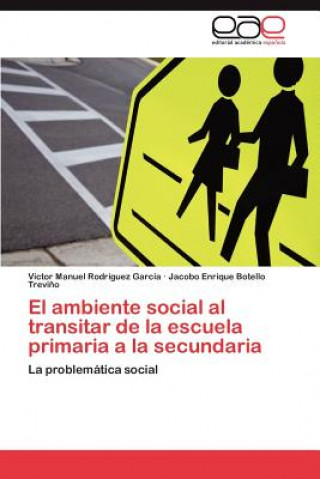 Könyv ambiente social al transitar de la escuela primaria a la secundaria Víctor Manuel Rodríguez García