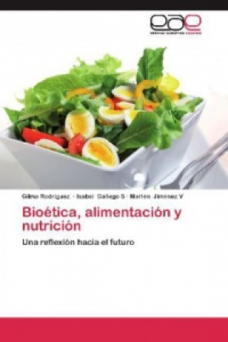 Kniha Bioética, alimentación y nutrición Gilma Rodríguez