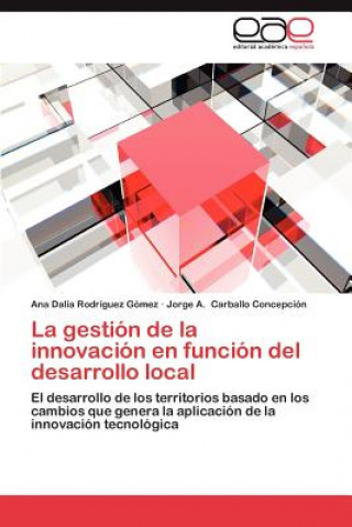 Kniha Gestion de La Innovacion En Funcion del Desarrollo Local Ana Dalia Rodríguez Gómez