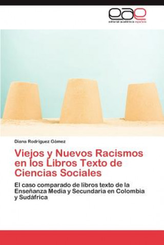 Kniha Viejos y Nuevos Racismos en los Libros Texto de Ciencias Sociales Diana Rodríguez Gómez