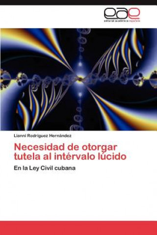 Βιβλίο Necesidad de otorgar tutela al intervalo lucido Rodriguez Hernandez Lianni