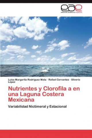 Książka Nutrientes y Clorofila a en una Laguna Costera Mexicana Luisa Margarita Rodríguez Mata